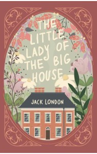 The Little Lady of the Big House = Маленькая хозяйка большого дома: книга на англ.языке