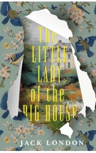 The Little Lady of the Big House = Маленькая хозяйка большого дома: книга на англ.языке