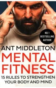 Mental Fitness. 15 Rules to Strengthen Your Body a