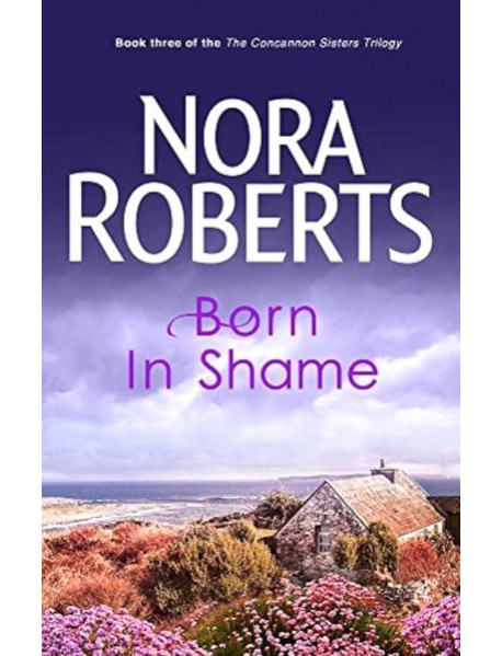 Concannon Sisters Trilogy - Born In Shame