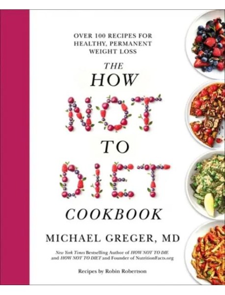 The How Not to Diet Cookbook
