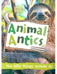 Animal Antics : the silly things animals do Animal Antics : the silly things animals do