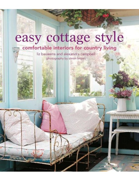 Easy Cottage Style: Comfortable interiors for country living