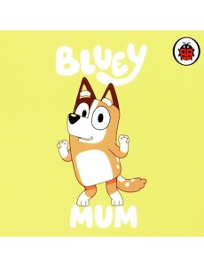 Bluey: Mum Bluey: Mum