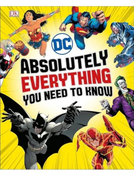 DC Comics Absolutely Everything You Need To Know