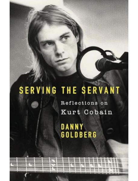Serving The Servant: Remembering Kurt Cobain