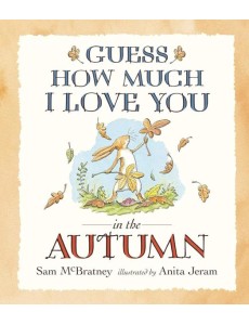 Guess How Much I Love You in the Autumn Guess How Much I Love You in the Autumn