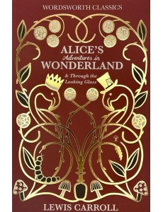 Alice in Wonderland and Through the Looking Glass