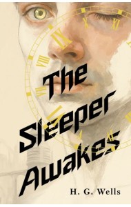 The Sleeper Awakes = Когда Спящий проснётся