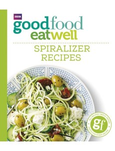 Good Food Eat Well Spiralizer Recipes