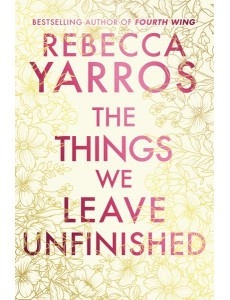 The Things We Leave Unfinished