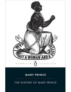 The History of Mary Prince The History of Mary Prince