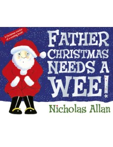 Father Christmas Needs a Wee Father Christmas Needs a Wee