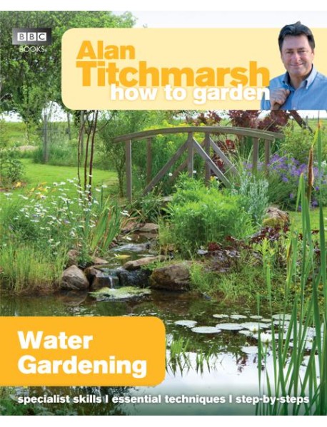 Alan Titchmarsh How to Garden Water Gar