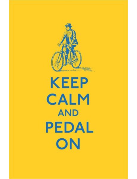 Keep Calm and Pedal On