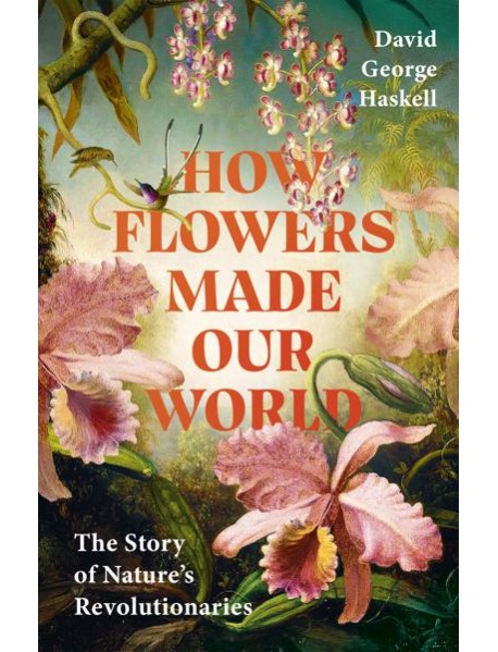 How Flowers Made Our World