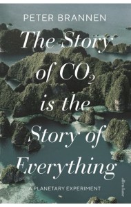 The Story of CO2 Is the Story of Everyth
