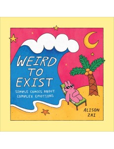 Weird to Exist Weird to Exist