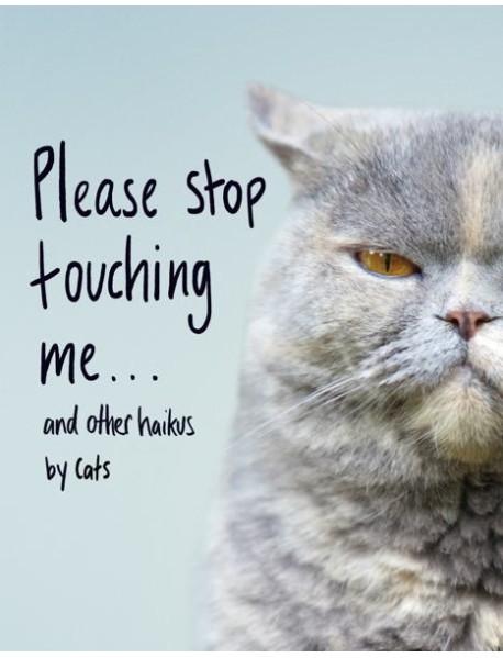 Please Stop Touching Me and Other Ha