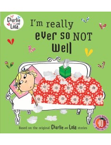 Charlie and Lola Im Really Ever So Not Charlie and Lola Im Really Ever So Not