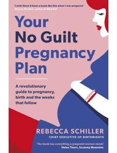Your No Guilt Pregnancy Plan Your No Guilt Pregnancy Plan