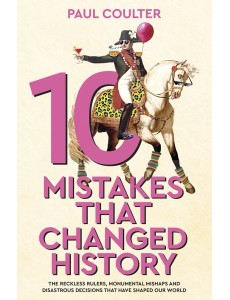 10 Mistakes That Changed History