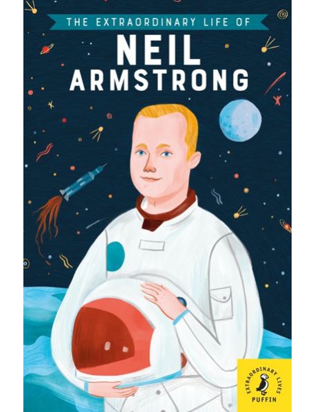 The Extraordinary Life of Neil Armstrong