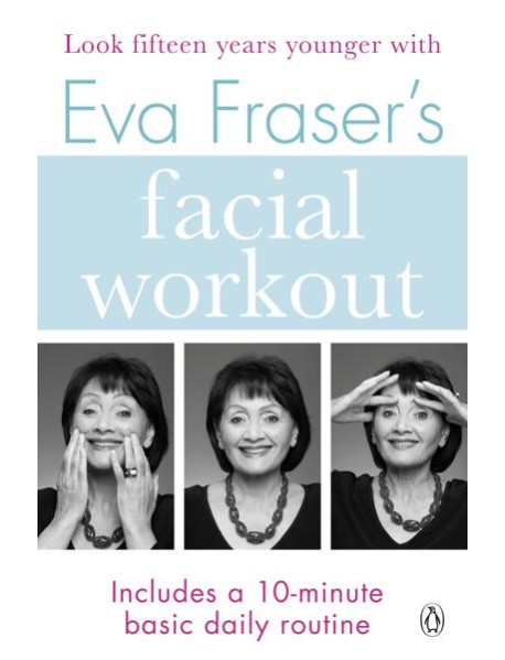 Eva Frasers Facial Workout
