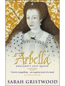 Arbella Englands Lost Queen