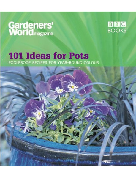 Gardeners World 101 Ideas for Pots