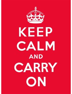Keep Calm and Carry On