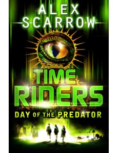 TimeRiders Day of the Predator Book 2 TimeRiders Day of the Predator Book 2