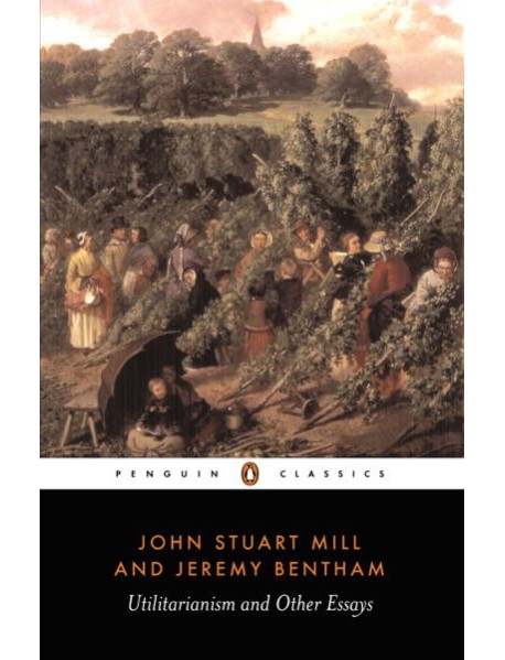 Utilitarianism and Other Essays