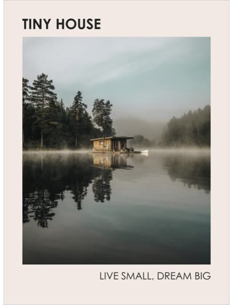 Tiny House Live Small Dream Big