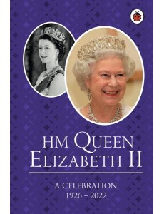 HM Queen Elizabeth II A Celebration HM Queen Elizabeth II A Celebration