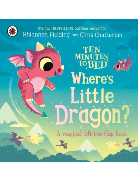 Ten Minutes to Bed Wheres Little Dragon