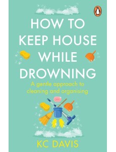 How to Keep House While Drowning