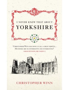 I Never Knew That About Yorkshire I Never Knew That About Yorkshire