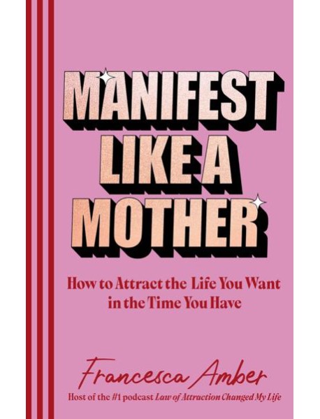 Manifest Like a Mother