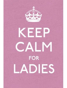 Keep Calm for Ladies