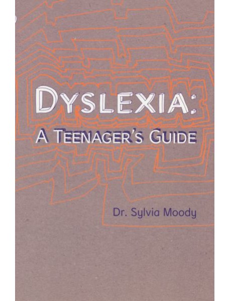 Dyslexia A Teenagers Guide
