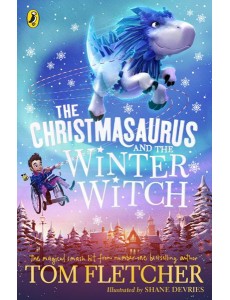 The Christmasaurus and the Winter Witch The Christmasaurus and the Winter Witch