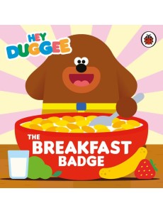 Hey Duggee The Breakfast Badge