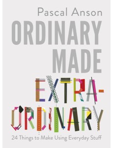 Ordinary Made Extraordinary Ordinary Made Extraordinary