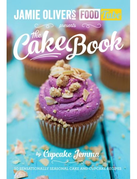 Jamies Food Tube The Cake Book