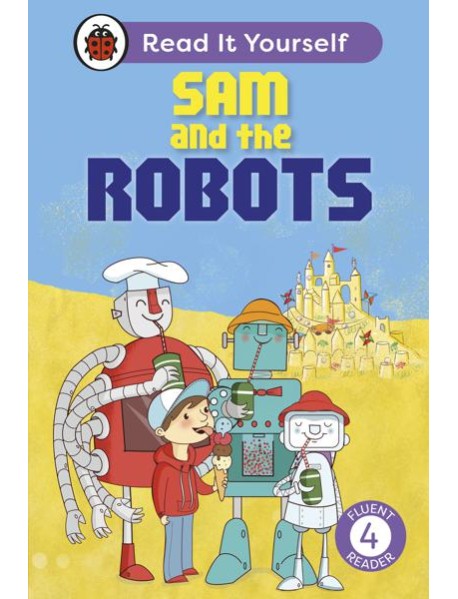 Sam and the Robots Read It Yourself L