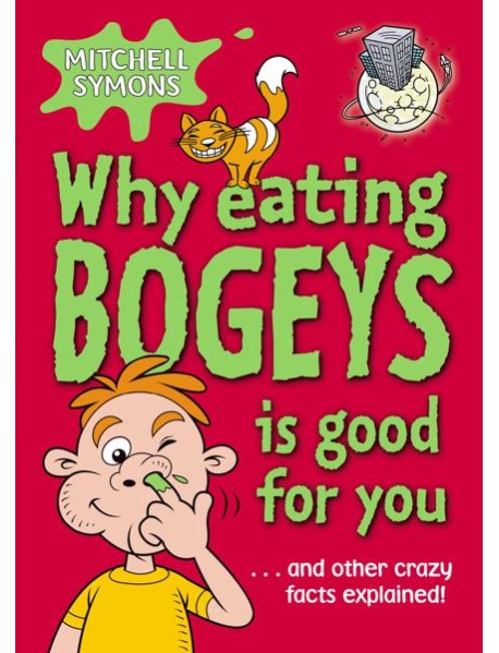 Why Eating Bogeys is Good for You