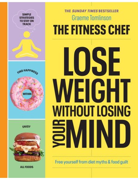 THE FITNESS CHEF Lose Weight Without L