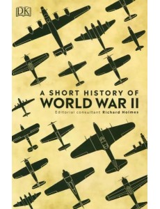 A Short History of World War II A Short History of World War II