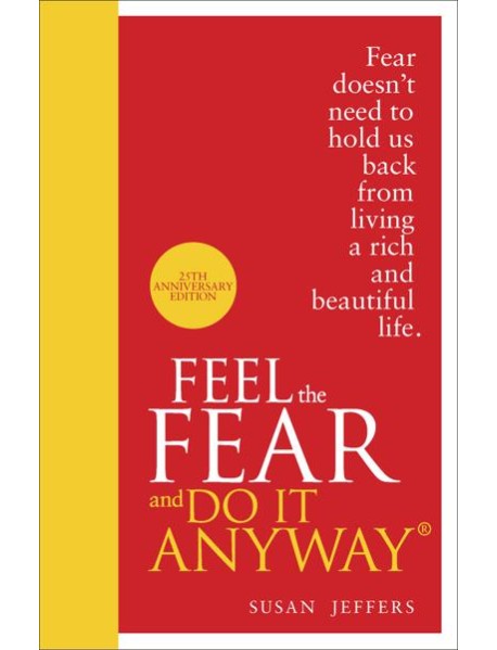 Feel The Fear And Do It Anyway
